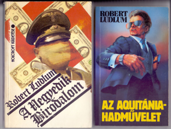 Robert Ludlum - A Negyedik Birodalom (Holcroft kldetse) + Az Aquitnia-hadmvelet (2 m)