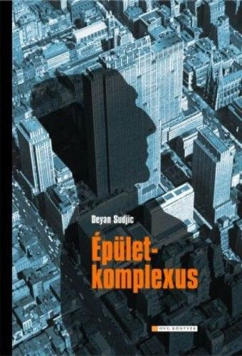 Deyan Sudjic - plet-komplexus (Ahogy a hatalmasok s gazdagok ptkeznek)