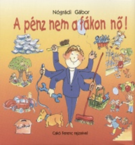 N�gr�di G�bor - A p�nz nem a f�kon n�! - Gazdag akarsz lenni Te is? - B�nj a p�nzzel okosan!