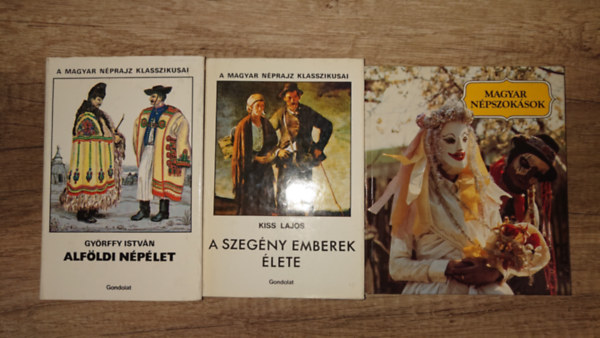 Kiss Lajos, Dömötör Tekla Györffy István - 3 magyar néprajzzal foglalkozó könyv: Alföldi népélet, A szegény ember élete, Magyar népszokások