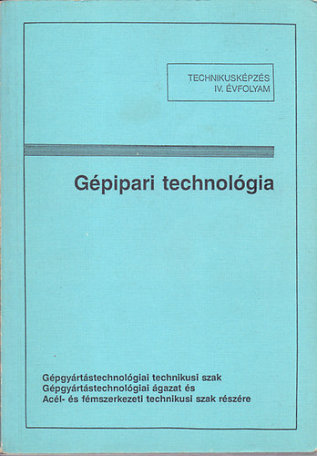 Dr. M�rton Tibor - G�pipari technol�gia - Technikusk�pz�s IV. �vfolyam