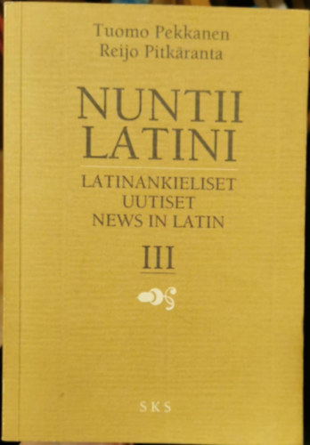 Tuomo Pekkanen - Nuntii Latini III. Latinankieliset uutiset - News in Latin