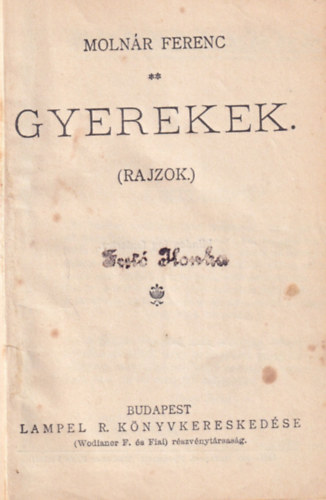 Molnr Ferencz - Gyerekek (1905) , Pesti erklcsk (1909) ( 2 m egybektve) 1. kiads