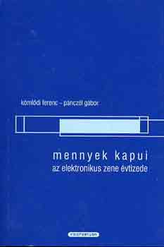 Kömlődi ferenc-Pánczél Gábor - Mennyek kapui (az elektronikus zene évtizede)