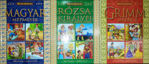 Grimm testv�rek - 3db m� a Meseorsz�g c�m� sorozatb�l - Magyar n�pmes�k, R�zsa kir�lyfi-V�logat�s nagy mese�r�k m�veib�l, Grimm mes�k 2.