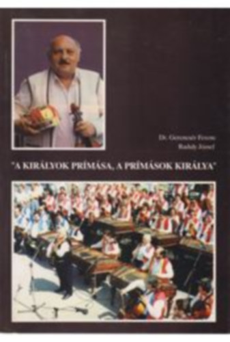 Gerencsr Ferenc, Raduly Jzsef - "A kirlyok prmsa, a prmsok kirlya"