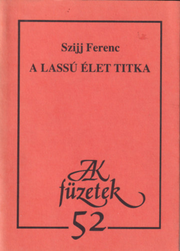Szijj Ferenc - A lassú élet titka