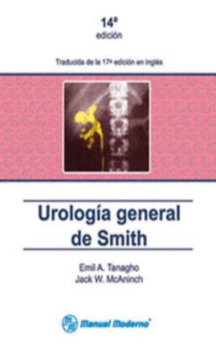 Emil A. Tanagho - Jack W. McAninch - Urolog�a general de Smith (�ltal�nos urul�gia)