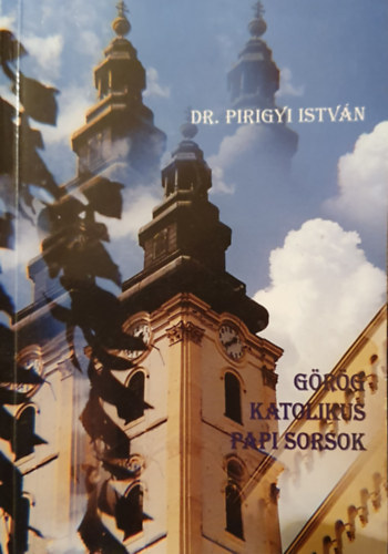 Dr. Pirigyi Istvn - Grg katolikus papi sorsok