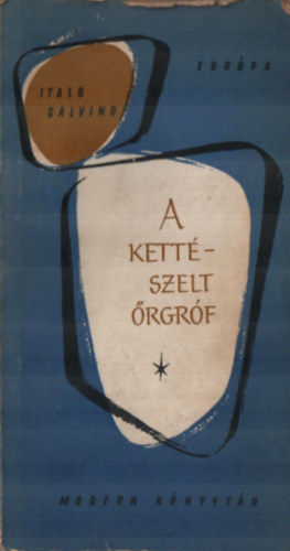 Italo Calvino - A kettészelt őrgróf