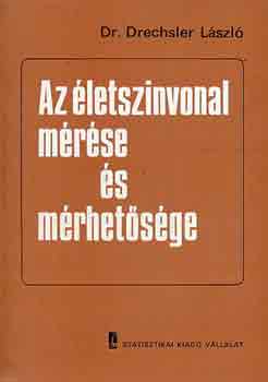 Dr. Drechsler László - Az életszínvonal mérése és mérhetősége