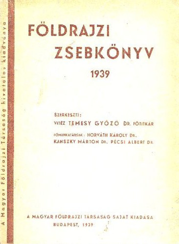 Temesi Gyz dr.  (szerk.) - Fldrajzi zsebknyv 1939-re