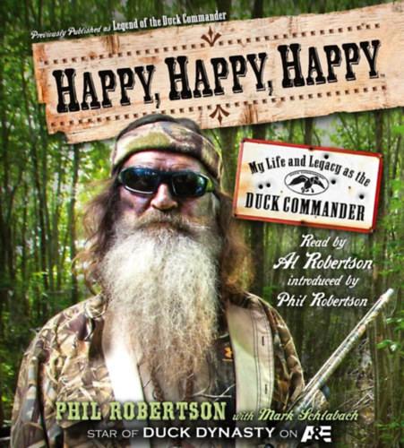 Mark Schlabach Phil Robertson - Happy, Happy, Happy: My Life and Legacy as the Duck Commander