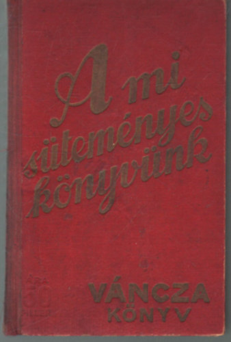 Váncza és Társa - A mi süteményeskönyvünk