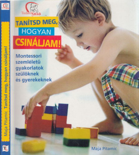 Maja Pitamic - Tan�tsd meg, hogyan csin�ljam!