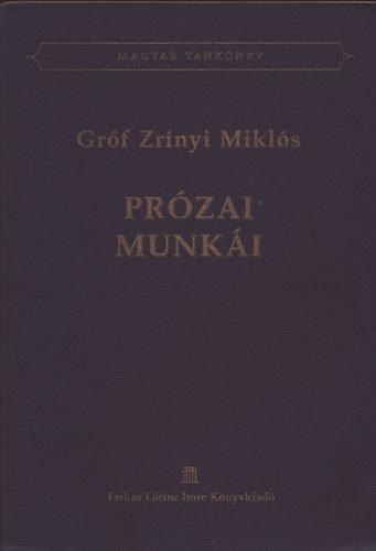 Zr�nyi Mikl�s - Gr�f Zr�nyi Mikl�s pr�zai munk�i