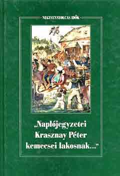 Forrai Ibolya  (Szerk.) - "Napljegyzetei Krasznay Pter kemecsei lakosnak..."