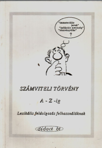 Dr Bánhidi Ferenc - Számviteli törvény A-Z-ig. (Lexikális feldolgozás felhasználóknak.)