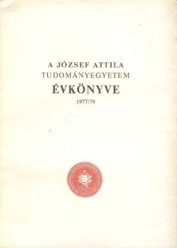 Dr. Ketskem�ty Istv�n  (szerk.) - A J�zsef Attila Tudom�nyegyetem �vk�nyve 1977/78