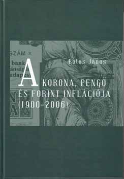 Botos Jnos - A Korona, Peng s Forint inflcija (1900-206)