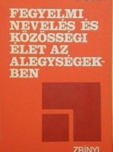 Nincs - Fegyelmi nevelés és közösségi élet az alegységekben