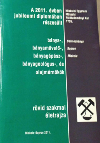 A 2013. vben jubileumi diplomban rszeslt bnya-, bnyamvel-, bnyagpsz-, bnyageolgus-, s olajmrnkk rvid szakmai letrajza