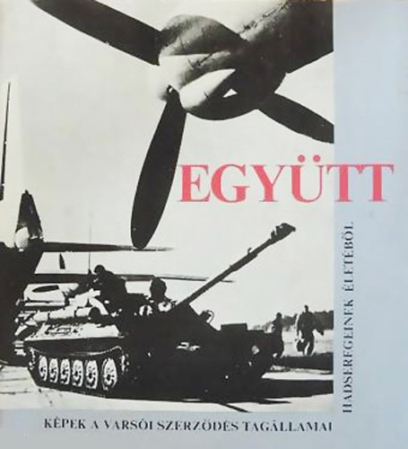 Dnd Rezs - Egytt - Kpek a Varsi Szerzds tagllamai hadseregeinek letbl