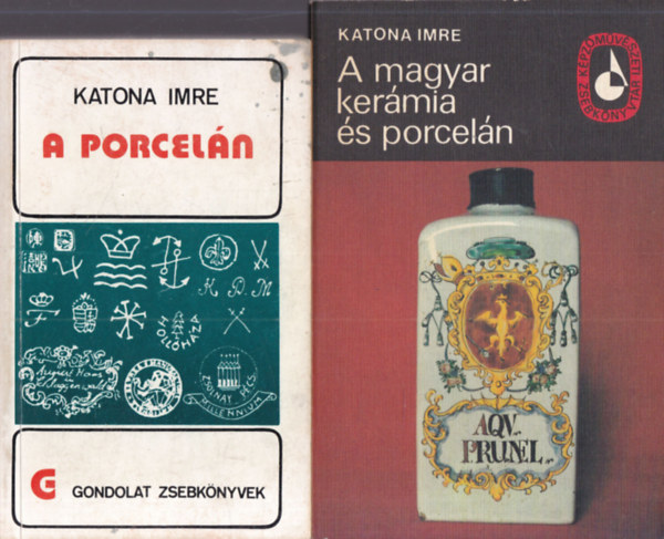 Katona Imre (szerk.) - 2 db. porcel�n (A porcel�n + A magyar ker�mia �s porcel�n)
