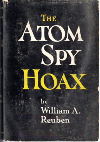 William A. Reuben - The Atom Spy Hoax