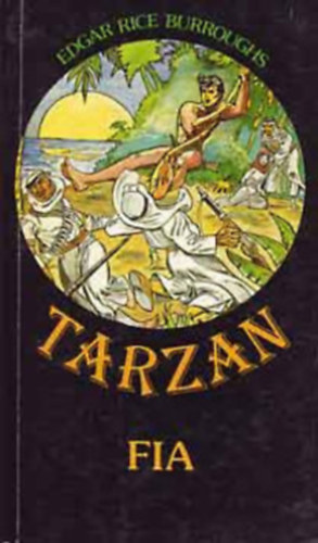 Edgar Rice Burroughs - Tarzan csomag (3 ktet) 1. Tarzan s a gymntok, 2. Tarzan fia, 3. Tarzan a vadember