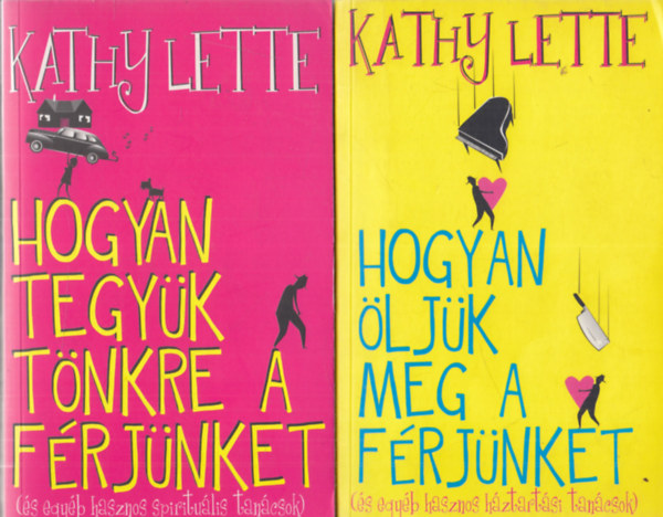 Kathy Lette - Hogyan tegyk tnkre a frjnket + Hogyan ljk meg a frjnket (kt m)