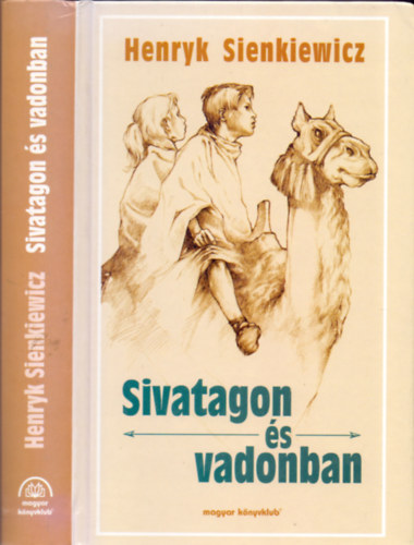 Henryk Sienkiewicz - Sivatagon és vadonban