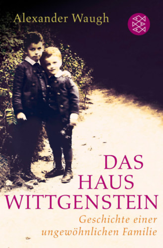 Alexander Waugh - Das Haus Wittgenstein: Die Geschichte einer ungewhnlichen Familie