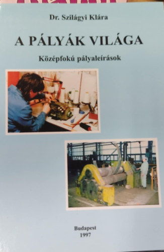 Dr. Szil�gyi Kl�ra - A p�ly�k vil�ga - K�z�pfok� p�lyale�r�sok