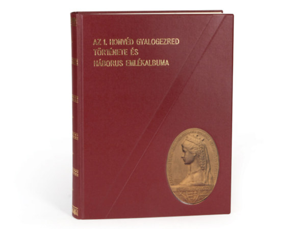 Az 1. honvd gyalogezred trtnete s hborus emlkalbuma