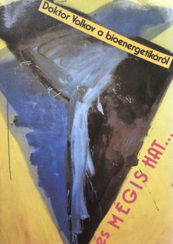 Dr. Jurij Volkov - �s m�gis hat... Amit a bioenergi�k gy�gy�t� erej�r�l tudni �rdemes