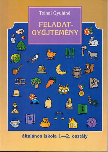 Tolnai Gyuláné - Feladatgyűjtemény az általános iskola 1-2. osztálya számára