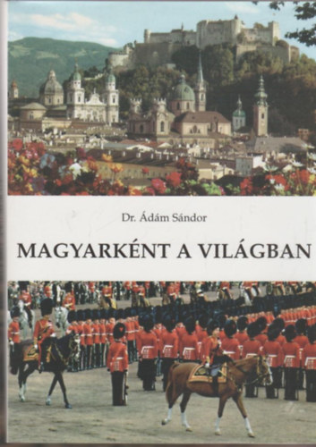 Dr. dm Sndor - Magyarknt a vilgban