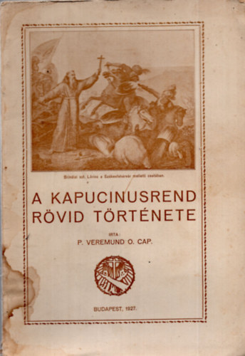 P. Veremund O. Cap. - A kapucinusrend rvid trtnete