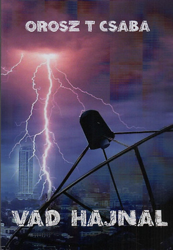 Orosz T. Csaba - Vad hajnal (A 2015. november 13-i p�rizsi mer�nylet �ldozatainak eml�k�re)