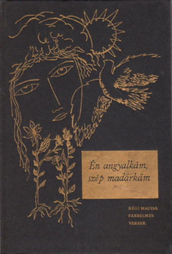 Katona Tam�s  (szerk.) - �n angyalk�m, sz�p mad�rk�m (r�gi magyar szerelmes versek)