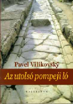 Pavel Vilikovsky - Az utolsó pompeji ló