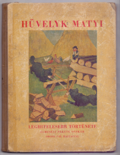 Elmeséli: Fekete Oszkár - Hüvelyk Matyi leghitelesebb története (Orosz Pál rajzaival)