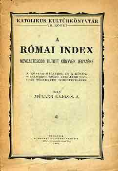 Mller Lajos S.J. - A rmai index (nevesebb tiltott knyvek jegyzke)