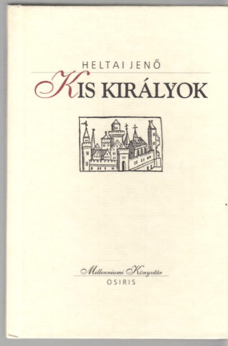 Heltai Jen - Kis kirlyok