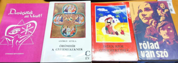 Gyrgy Attila Friedhelm Knig - 4 db valls gyerekeknek: Dcsrjtek az Urat!; Isten szl gyermekeihez; rmhr a gyermekeknek; Rlad van sz