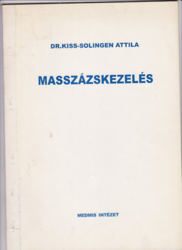 Dr. Kiss - Solingen Attila - Massz�zskezel�s