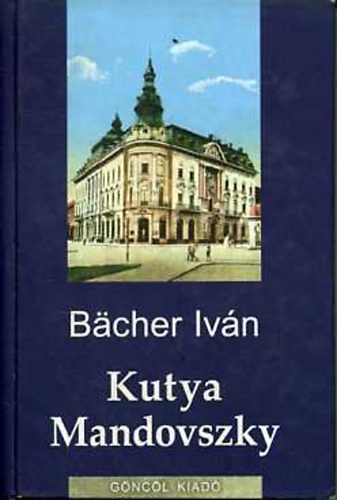 Bcher Ivn - Kutya Mandovszky (csaldtrtnetek)