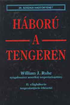 William J. Ruhe - Hbor a tengeren (20. szzadi hadtrtnet)