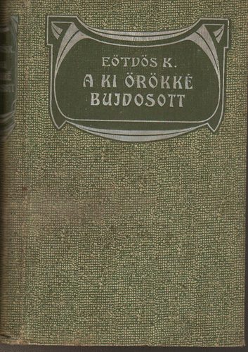 Etvs Kroly - A ki rkk bujdosott (s egyb elbeszlsek)- Etvs Kroly munki III.